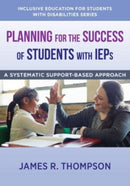 Planning for the Success of Students with IEPs : A Systematic, Supports-Based Approach-9781324016410
