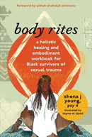 body rites : a holistic healing and embodiment workbook for Black survivors of sexual trauma-9781324019831