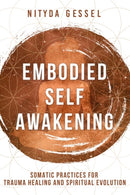 Embodied Self Awakening : Somatic Practices for Trauma Healing and Spiritual Evolution-9781324020059