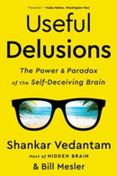 Useful Delusions : The Power and Paradox of the Self-Deceiving Brain-9781324020288