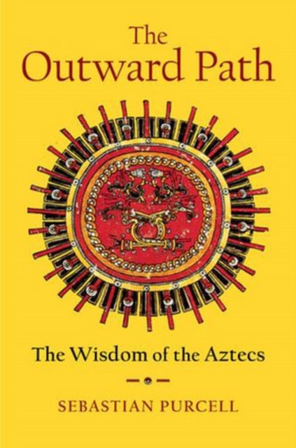The Outward Path – The Wisdom of the Aztecs
