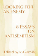Looking for an Enemy – 8 Essays on Antisemitism