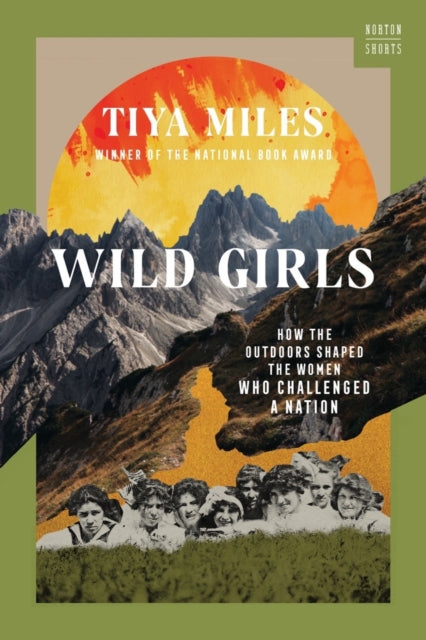 Wild Girls : How the Outdoors Shaped the Women Who Challenged a Nation-9781324020875
