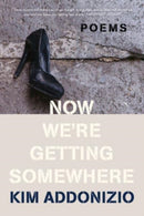 Now We're Getting Somewhere – Poems