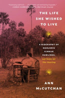 The Life She Wished to Live : A Biography of Marjorie Kinnan Rawlings, author of The Yearling-9781324022008