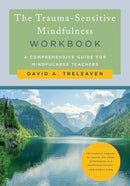 The Trauma-Sensitive Mindfulness Workbook : A Comprehensive Guide for Mindfulness Teachers-9781324030645