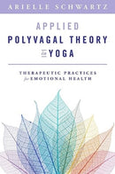 Applied Polyvagal Theory in Yoga – Therapeutic Practices for Emotional Health