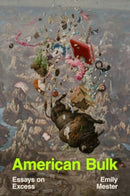 American Bulk : Essays on Excess-9781324035237