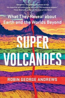 Super Volcanoes – What They Reveal about Earth and the Worlds Beyond