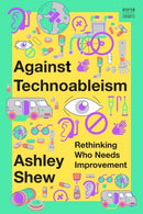 Against Technoableism – Rethinking Who Needs Improvement