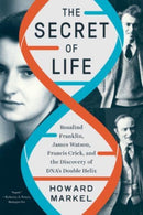 The Secret of Life – Rosalind Franklin, James Watson, Francis Crick, and the Discovery of DNA's Double Helix
