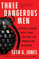 Three Dangerous Men : Russia, China, Iran and the Rise of Irregular Warfare-9781324050568