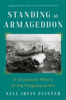 Standing at Armageddon – A Grassroots History of the Progressive Era