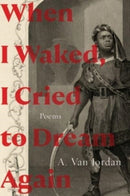 When I Waked, I Cried To Dream Again : Poems-9781324050933