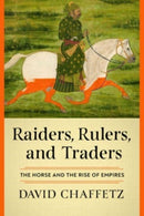 Raiders, Rulers, and Traders : The Horse and the Rise of Empires-9781324051466