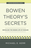 Bowen Theory's Secrets : Revealing the Hidden Life of Families-9781324052647