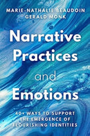 Narrative Practices and Emotions – 40+ Ways to Support the Emergence of Flourishing Identities