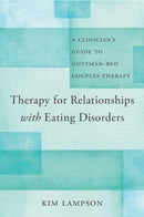 Therapy for Relationships with Eating Disorders : A Clinician's Guide to Gottman-RED Couples Therapy-9781324052975