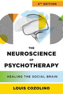 The Neuroscience of Psychotherapy : Healing the Social Brain-9781324053170