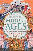 A Travel Guide to the Middle Ages – The World Through Medieval Eyes