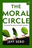 The Moral Circle – Who Matters, What Matters, and Why