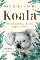 Koala – The Extraordinary Life of an Enigmatic Animal