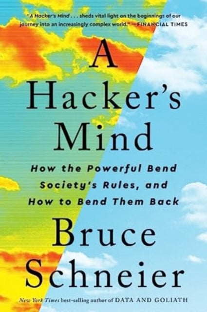 A Hacker's Mind : How the Powerful Bend Society's Rules, and How to Bend them Back-9781324074533