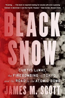 Black Snow – Curtis LeMay, the Firebombing of Tokyo, and the Road to the Atomic Bomb