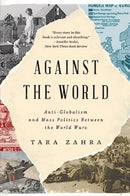 Against the World : Anti-Globalism and Mass Politics Between the World Wars-9781324075202