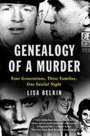 Genealogy of a Murder : Four Generations, Three Families, One Fateful Night-9781324076124