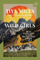 Wild Girls : How the Outdoors Shaped the Women Who Challenged a Nation-9781324076155