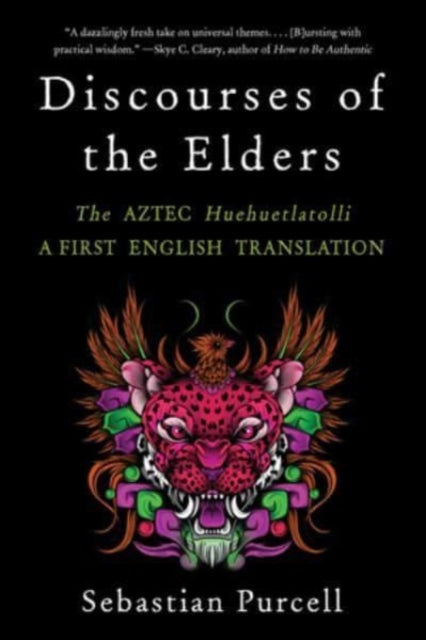 Discourses of the Elders – The Aztec Huehuetlatolli A First English Translation