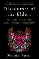 Discourses of the Elders – The Aztec Huehuetlatolli A First English Translation