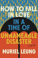 How to Fall in Love in a Time of Unnameable Disa - A Novel-9781324076186