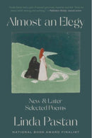 Almost an Elegy - New and Later Selected Poems-9781324076193