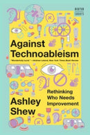 Against Technoableism : Rethinking Who Needs Improvement-9781324076254