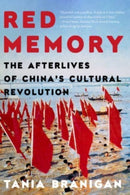 Red Memory – The Afterlives of China`s Cultural Revolution