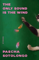 The Only Sound Is the Wind : Stories-9781324076445