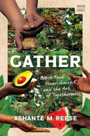 Gather – Black Food, Nourishment, and the Art of Togetherness