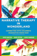 Narrative Therapy in Wonderland – Connecting with Children's Imaginative Know–How
