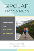Bipolar, Not So Much : Understanding Your Mood Swings and Depression-9781324082163