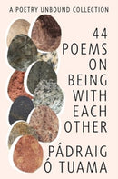 44 Poems on Being with Each Other – A Poetry Unbound Collection