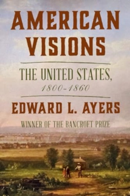 American Visions : The United States, 1800-1860-9781324086307