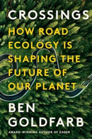 Crossings : How Road Ecology Is Shaping the Future of Our Planet-9781324086314