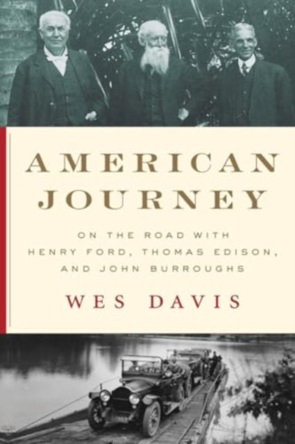 American Journey : On the Road with Henry Ford, Thomas Edison, and John Burroughs-9781324086369