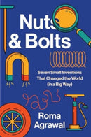Nuts and Bolts - Seven Small Inventions That Changed the World in a Big Way-9781324086383