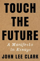 Touch the Future : A Manifesto in Essays-9781324086413