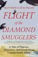 Flight of the Diamond Smugglers - A Tale of Pigeons, Obsession, and Greed Along Coastal South Africa-9781324091554