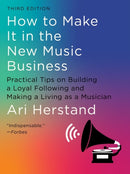 How To Make It in the New Music Business : Practical Tips on Building a Loyal Following and Making a Living as a Musician-9781324091868