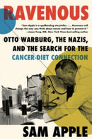Ravenous : Otto Warburg, the Nazis, and the Search for the Cancer-Diet Connection-9781324092018